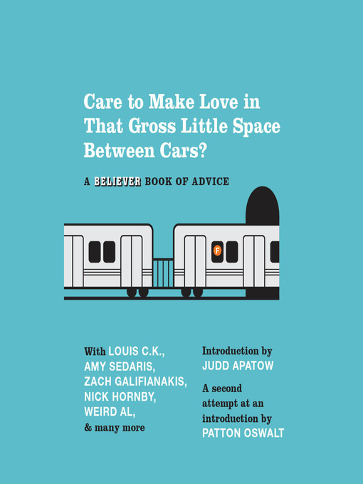 Title details for Care to Make Love In That Gross Little Space Between Cars? by The Believer - Available